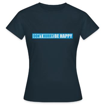 dont hurry be happy - Frauen T-Shirt - Navy - Vorne - AI Model Female 172 dark (172cm)