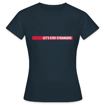 Citation Restons Strangers - T-shirt Femme - marine - Devant - AI Model Female 172 dark (172cm)