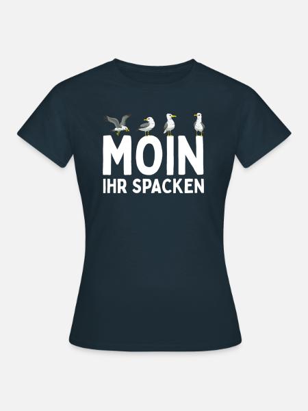 Moin Ihr Spacken! Norden Möwen Lustiger Spruch - Frauen T-Shirt - Navy