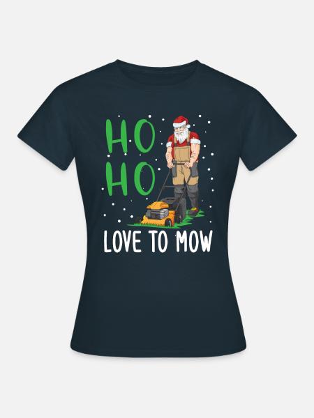 Ho Ho I Love To Mow Rasen Rasenmäher Gärtner - Frauen T-Shirt - Navy