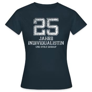 25 jahre Individualistin Geburtstag - Frauen T-Shirt - Navy - Vorne - AI Model Female 172 dark (172cm)