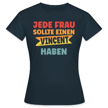 Jede Frau sollte einen Vincent haben - Frauen T-Shirt - Navy - Vorne - AI Model Female 172 dark (172cm)