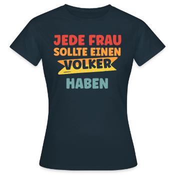 Jede Frau sollte einen Volker haben - Frauen T-Shirt - Navy - Vorne - AI Model Female 172 dark (172cm)