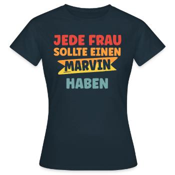 Jede Frau sollte einen Marvin haben - Frauen T-Shirt - Navy - Vorne - AI Model Female 172 dark (172cm)