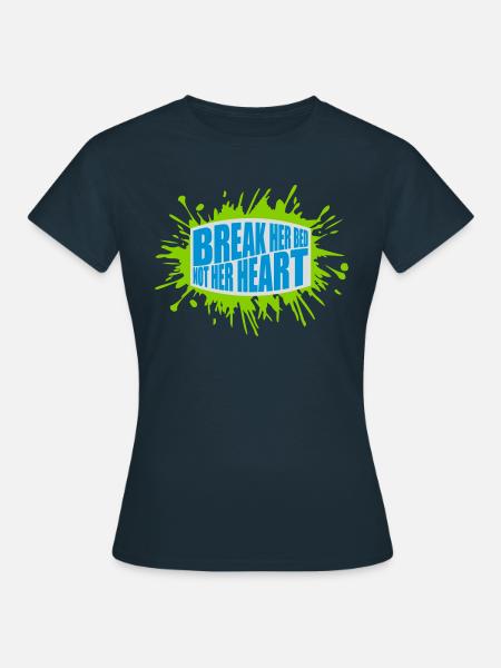 break her bed Zitat - Frauen T-Shirt - Navy