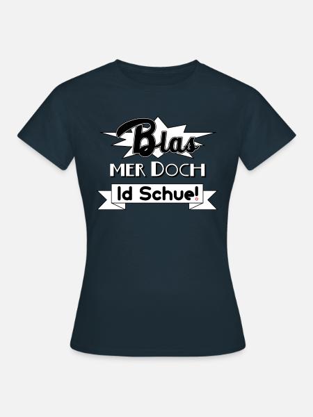 Blas mer doch id Schue! - Frauen T-Shirt - Navy
