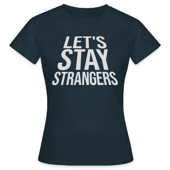Citation Restons Strangers - T-shirt Femme - marine - Devant - AI Model Female 172 dark (172cm)