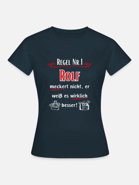 Rolf meckert nicht, er weiß es wirklich Besser ! - Frauen T-Shirt - Navy