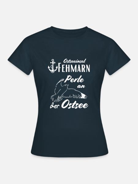 Fehmarn Ostseeinsel und Perle an der Ostsee - Frauen T-Shirt - Navy