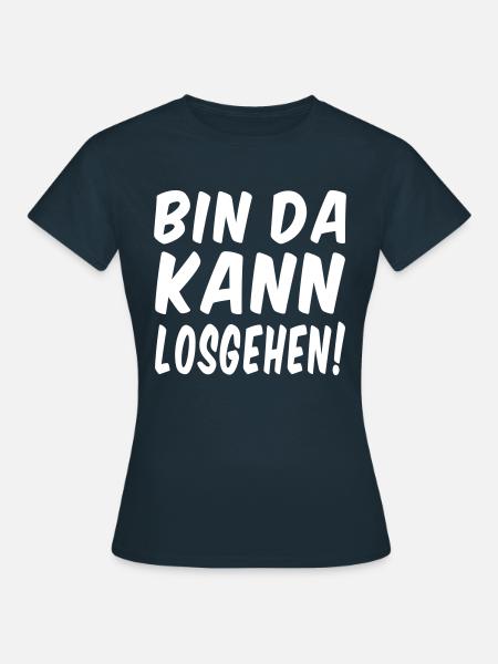 Bin da kann losgehen! - Frauen T-Shirt - Navy
