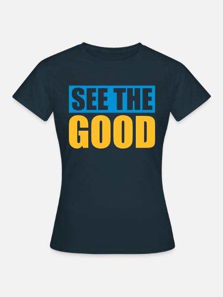 see the good Zitat - Frauen T-Shirt - Navy