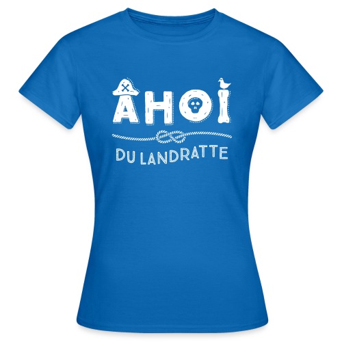 Ahoi du Landratte - Frauen T-Shirt