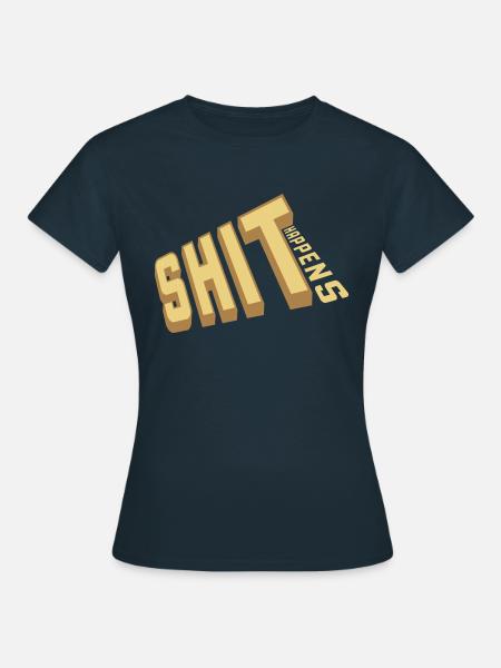 Shit happens Spaß Spruch - Frauen T-Shirt - Navy