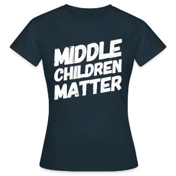 Middle Children Matter Funny Siblings Sibling - Women's T-Shirt - navy - Front - AI Model Female 172 dark (172cm)
