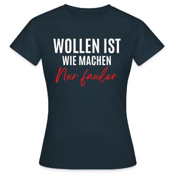 Wollen ist wie machen, nur fauler - Frauen T-Shirt - Navy - Vorne - AI Model Female 172 dark (172cm)