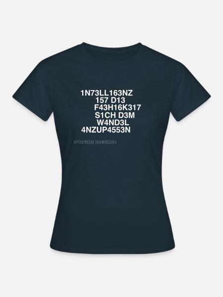 Intelligenz ist die Fähigkeit Stephen Hawking - Frauen T-Shirt - Navy