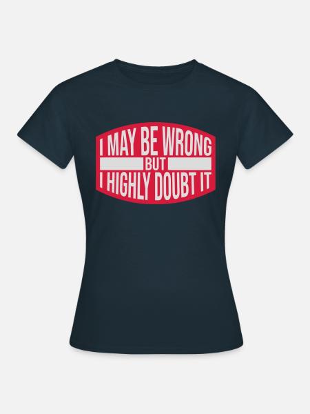 I may be wrong - Frauen T-Shirt - Navy