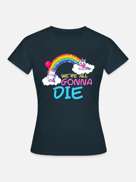 we´re all gonna die - Frauen T-Shirt - Navy