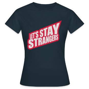 Citation Restons Strangers - T-shirt Femme - marine - Devant - AI Model Female 172 dark (172cm)