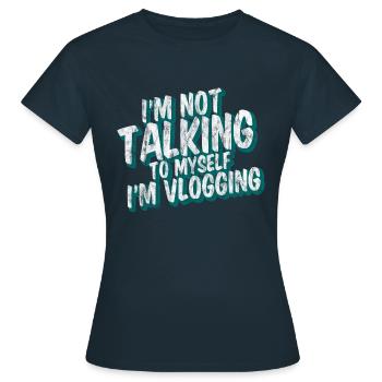 I'm Not Talking To Myself I'm Vlogging 3 - Frauen T-Shirt - Navy - Vorne - AI Model Female 172 dark (172cm)