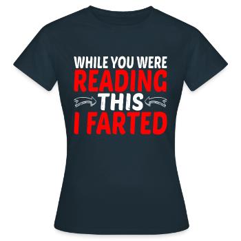 While You Were Reading This, I Farted 5 - Women's T-Shirt - navy - Front - AI Model Female 172 dark (172cm)