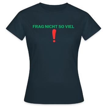 Frag nicht so viel - Frauen T-Shirt - Navy - Vorne - AI Model Female 172 dark (172cm)