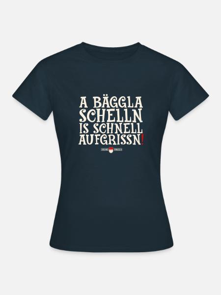 A Bäggla Schelln is schnell aufgrissn! - Frauen T-Shirt - Navy