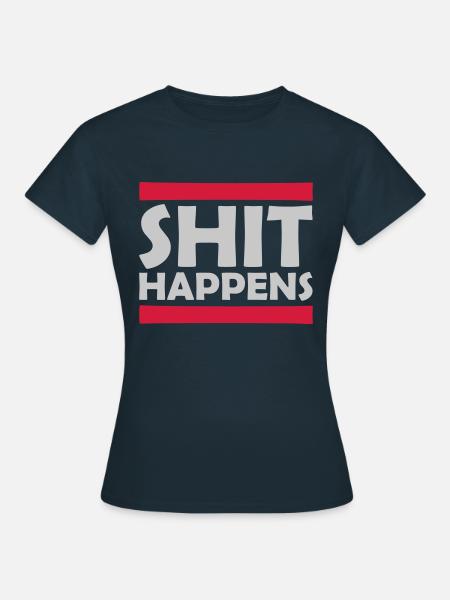Shit happens Spaß Spruch - Frauen T-Shirt - Navy
