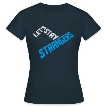 Citation Restons Strangers - T-shirt Femme - marine - Devant - AI Model Female 172 dark (172cm)