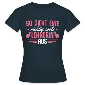 Lehrkraft Richtig coole Lehrerin - Frauen T-Shirt - Navy - Vorne - AI Model Female 172 dark (172cm)
