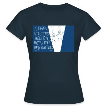 Gegen Spaltung helfen Mitte , Licht und Haltung. - Frauen T-Shirt - Navy - Vorne - AI Model Female 172 dark (172cm)