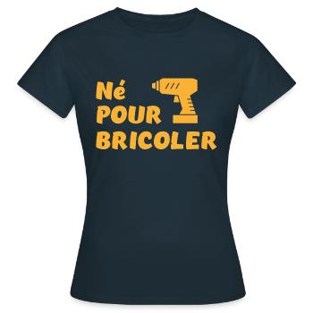 Né pour bricoler perceuse - T-shirt Femme - marine - Devant - AI Model Female 172 dark (172cm)