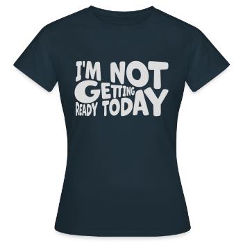 ne pas se préparer aujourd’hui - T-shirt Femme - marine - Devant - AI Model Female 172 dark (172cm)