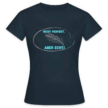 Nicht PERFEKT, Aber Echt! - Frauen T-Shirt - Navy - Vorne - AI Model Female 172 dark (172cm)