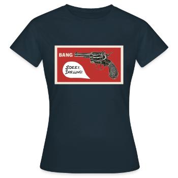 Bang. Sorry darling! - Women's T-Shirt - navy - Front - AI Model Female 172 dark (172cm)