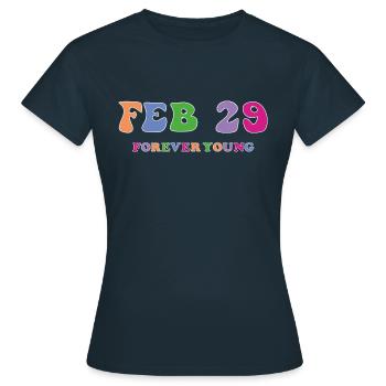29 Februar Forever Young - Frauen T-Shirt - Navy - Vorne - AI Model Female 172 dark (172cm)