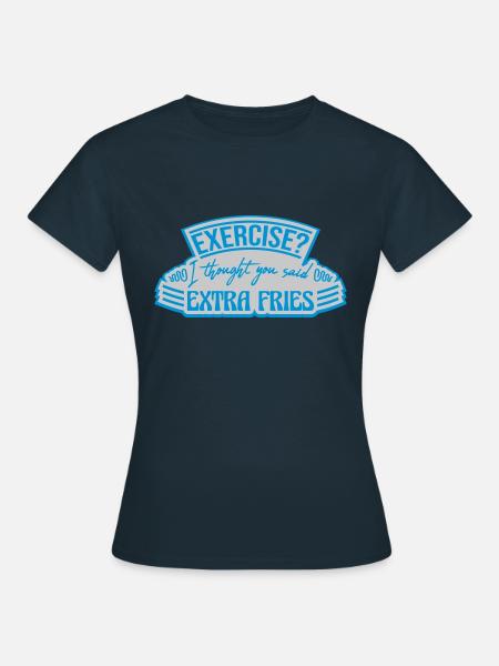 Exercise Extra Fries Zitat - Frauen T-Shirt - Navy