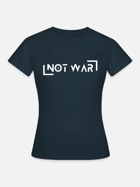 Not War - Frauen T-Shirt - Navy