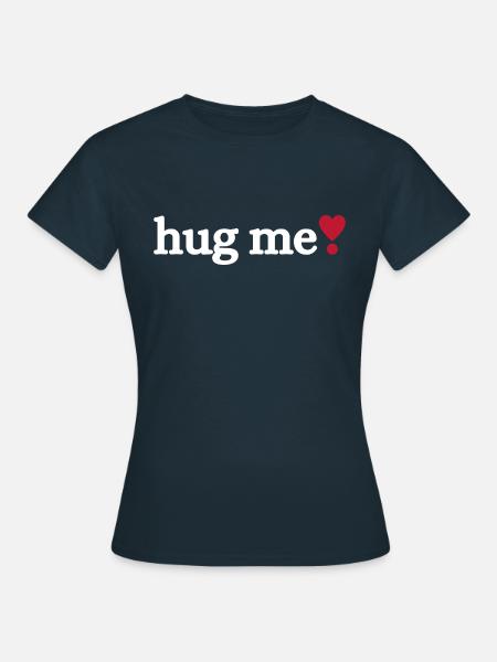 Hug me - Frauen T-Shirt - Navy