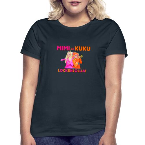 Mimi ja Kuku Lockenlollia - Naisten t-paita