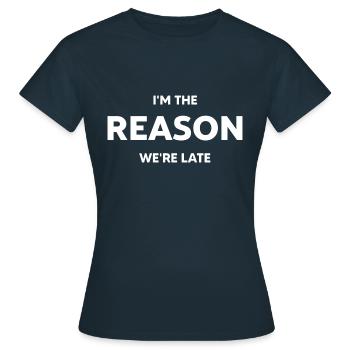 I'm the reason we're late - Women's T-Shirt - navy - Front - AI Model Female 172 dark (172cm)