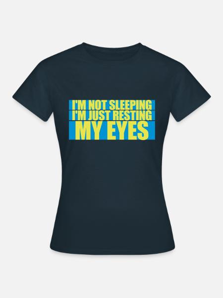 im not sleeping Zitat - Frauen T-Shirt - Navy