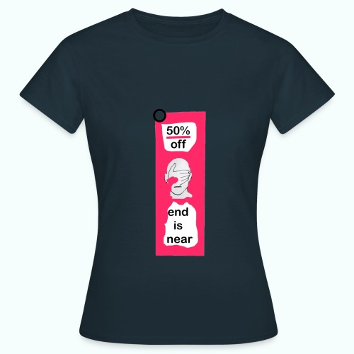 end is near - Frauen T-Shirt