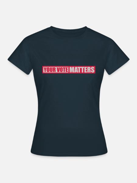your vote matters Zitat - Frauen T-Shirt - Navy