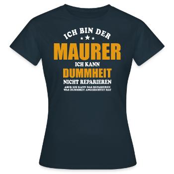 Ich bin Maurer, ich kann Dummheit nicht reparieren - Frauen T-Shirt - Navy - Vorne - AI Model Female 172 dark (172cm)