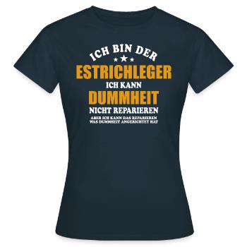 Estrichleger - ich kann Dummheit nicht reparieren - Frauen T-Shirt - Navy - Vorne - AI Model Female 172 dark (172cm)