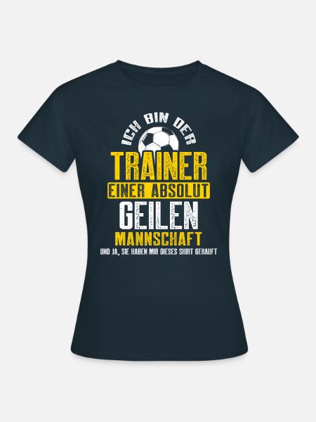 Trainer Geschenk Geile Mannschaft Trikot Fußball - Frauen T-Shirt - Navy