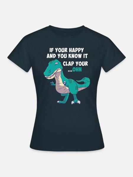 T-Rex Tyrannosaurus Clap Your Hands Happy Lustig - Frauen T-Shirt - Navy