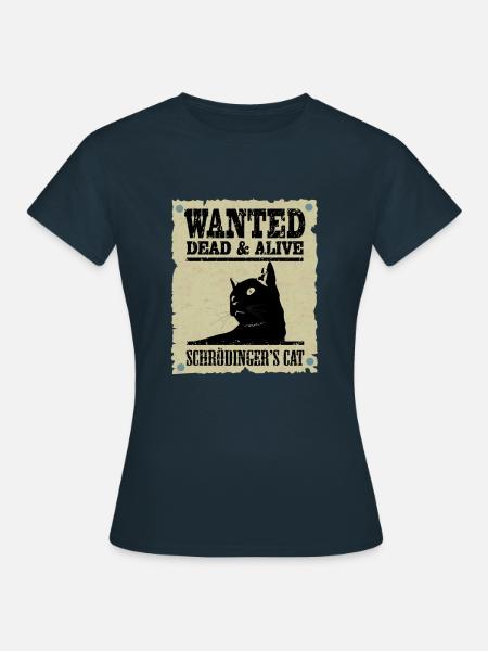 Schrödinger's cat wanted. - Women's T-Shirt - navy