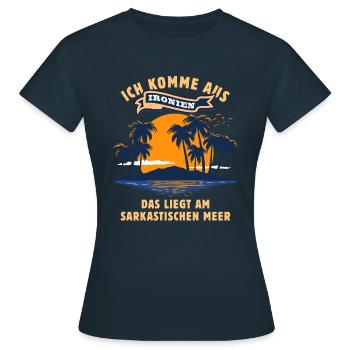 Ich komme aus Ironien - Ironie Sarkasmus Spruch - Frauen T-Shirt - Navy - Vorne - AI Model Female 172 dark (172cm)